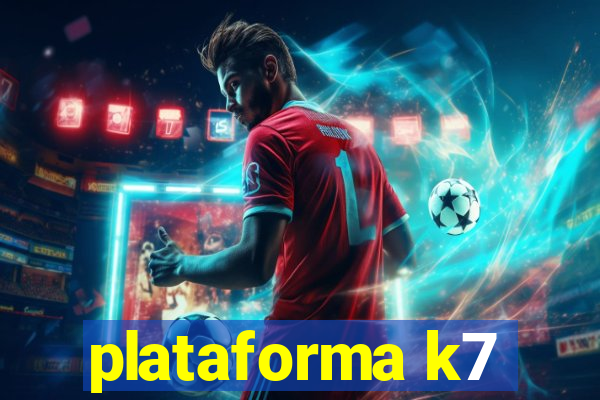 plataforma k7